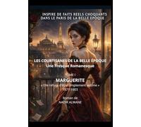 Les courtisanes de la belle époque MARGUERITE: Madeleine Arnaud : 1871-1903 "Elle a refusé d'être simplement victime"