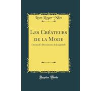 Les Créateurs de la Mode: Dessins Et Documents de Jungbluth (Classic Reprint)