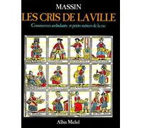 Les Cris de la ville. Commerces ambulants et petits métiers de la rue de Massin (2 septembre 1993) Relié