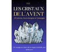 Les cristaux de l’avent: 24 pierres, leurs énergies et messages (Les livres de l'avent)