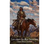 Les cœurs les plus farouches - Édition française classique: Roman d’aventure, de romance et de grands espaces du Grand Nord canadien