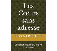 Les Cœurs sans adresse: Une enfance ballotée, une vie à retrouver