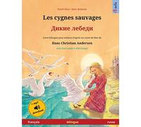 Les cygnes sauvages - Дикие лебеди (français - russe): Livre bilingue pour enfants d'après un conte de fées de Hans Christian Andersen, avec livre ... (Sefa Albums Illustrés En Deux Langues)