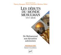 Les débuts du monde musulman (VIIe-Xe siècle). De Muhammad aux dynasties autonomes