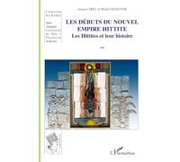 Les débuts du nouvel empire hittite: Les Hittites et leur histoire