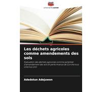 Les déchets agricoles comme amendements des sols: Évaluation des déchets agricoles comme potentiel d'amendement des sols et performance de Corchorous olitorius Linn