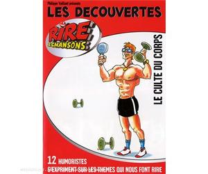 Les découvertes Rire et Chansons : Le Culte du Corps