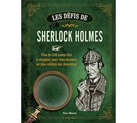 Les défis de Sherlock Holmes: Plus de 200 casse-tête et énigmes pour vous mesurer au plus célèbres des détectives