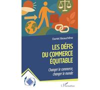 Les défis du commerce équitable: Changer le commerce, changer le monde (Dynamiques D'Entreprises)