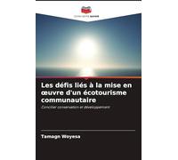Les défis liés à la mise en œuvre d'un écotourisme communautaire: Concilier conservation et développement