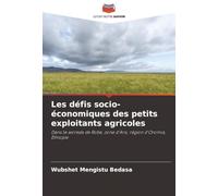 Les défis socio-économiques des petits exploitants agricoles: Dans le woreda de Robe, zone d'Arsi, région d'Oromia, Éthiopie