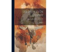 Les Délices De L'Esprit: Dialogues