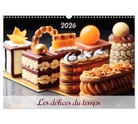 Les délices du temps (Calendrier mural 2026 DIN A3 vertical), CALVENDO calendrier mensuel: Chaque mois, plongez dans l'univers enchanteur des saveurs ... de délices qui éveilleront vos papilles.