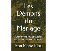 Les Démons du Mariage: Surmontez les obstacles et renforcez votre union