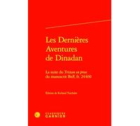 Les Dernieres Aventures de Dinadan: La Suite Du Tristan En Prose Du Manuscrit Bnf, Fr. 24400