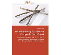 Les dernières glaciations en Europe du Nord-Ouest: Les isotopes du Carbone (14C et 13C) dans la matière organique des loess de l'Europe du Nord-Ouest: applications paléoclimatiques (Omn.Univ.Europ.)