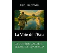 Les Derniers Gardiens - Le Sang Des Archibald: La Voie de l’Eau (Codex Des Mondes Unifiés)