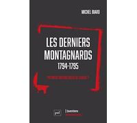 Les Derniers Jours de la Montagne (1794-1795): Vie et mort des premiers irréductibles de gauche