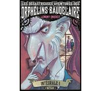 Les désastreuses aventures des Orphelins Baudelaire : Intégral 1 (1)