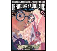 Les désastreuses aventures des Orphelins Baudelaire : Intégral 2 (2): Cauchemar à la scierie ; Piège au collège ; Ascenseur pour la peur