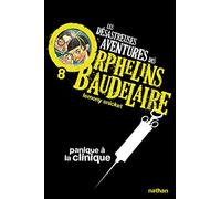 Les desastreuses aventures des Orphelins Baudelaire: Panique a la clinique: 8