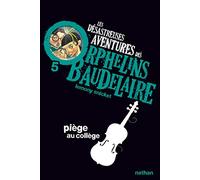 Les desastreuses aventures des Orphelins Baudelaire: Piege au college: 5 (Poches Nathan)