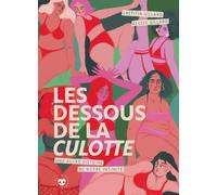 Les Dessous de la culotte: Une autre histoire de notre intimité
