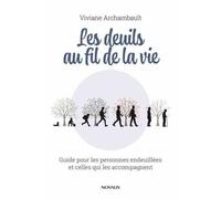 LES DEUILS AU FIL DE LA VIE. GUIDE POUR LES PERSONNES ENDEUILLEES: Guide pour les personnes endeuillées et celles qui les accompagnent