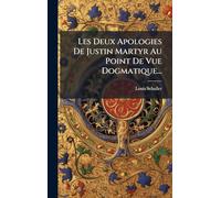 Les Deux Apologies De Justin Martyr Au Point De Vue Dogmatique...