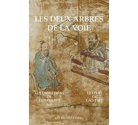 Les Deux Arbres de la Voie: Le Livre de Lao-Tseu / Les Entretiens de Confucius: 27 (Bibliotheque Chinoise)