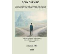 Les deux chemins: Une vie entre réalité et uchronie