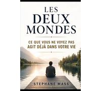 Les deux monde: Ce que vous ne voyez pas agit déjà dans votre vie