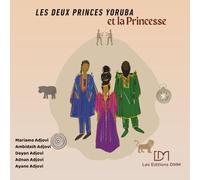 Les deux princes Yoruba et la Princesse: édition grand format (inclus un guide de discussion sur le thème de l'harmonie familiale) (Les Contes de la famille Coulibaly-Adjovi)