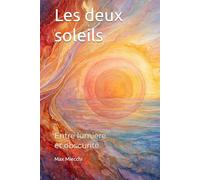 Les deux soleils: Entre lumière et obscurité (Romanzi)