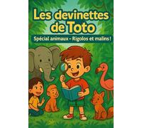 Les devinettes de Toto: Spécial animaux, rigolos, Féroces et Malins !