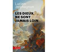 Les Dieux ne sont jamais loin (Pluriel)