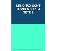 LES DIEUX SONT TOMBES SUR LA TETE 2