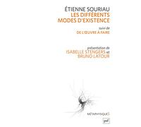 Les différents modes d'existence: Suivi de « Du mode d'existence de l'oeuvre à faire ». Présentation par Isabelle Stengers et Bruno Latour
