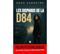 Les disparus de la D84: Sur la D84, la peur ne laisse aucune trace.