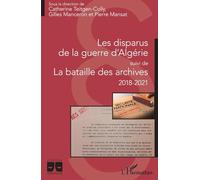 Les disparus de la guerre d'Algérie: suivi de La bataille des archives 2018-2021 2018-2021 (Logiques Juridiques)