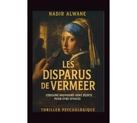 LES DISPARUS DE VERMEER: Certains souvenirs sont peints pour être effacés