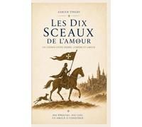 LES DIX SCEAUX DE L'AMOUR: Chemin du pardon et de l'union: 1 (Roman Initiatique)