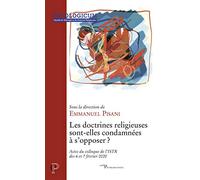 LES DOCTRINES RELIGIEUSES SONT-ELLES CONDAMNEES AS'OPPOSER ?: Actes du colloque de l'ISTR des 6 et 7 février 2020