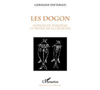 LES DOGON: Notion de personne et mythe de la création