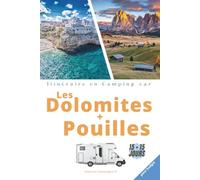 LES DOLOMITES ET LES POUILLES EN CAMPING-CAR: Itinéraires de road trip en camping-car clé en main, petit budget, sécurisés.