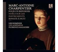 Les Dominos, Les Agremens, - Charpentier: Pour Un Reposoir, Noels Pour Les Instruments