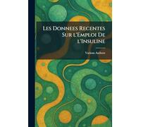 Les donnees recentes sur l'emploi de l'insuline