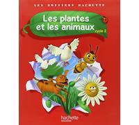 Les Dossiers Hachette: Sciences Cycle 2: Les plantes et les animaux