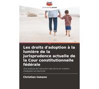 Les droits d'adoption à la lumière de la jurisprudence actuelle de la Cour constitutionnelle fédérale: Une analyse de l'évolution des droits en matière d'adoption en Autriche