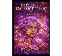 Les Échos de la Galaxie Perdue: Les Maîtres Oubliés: 2
